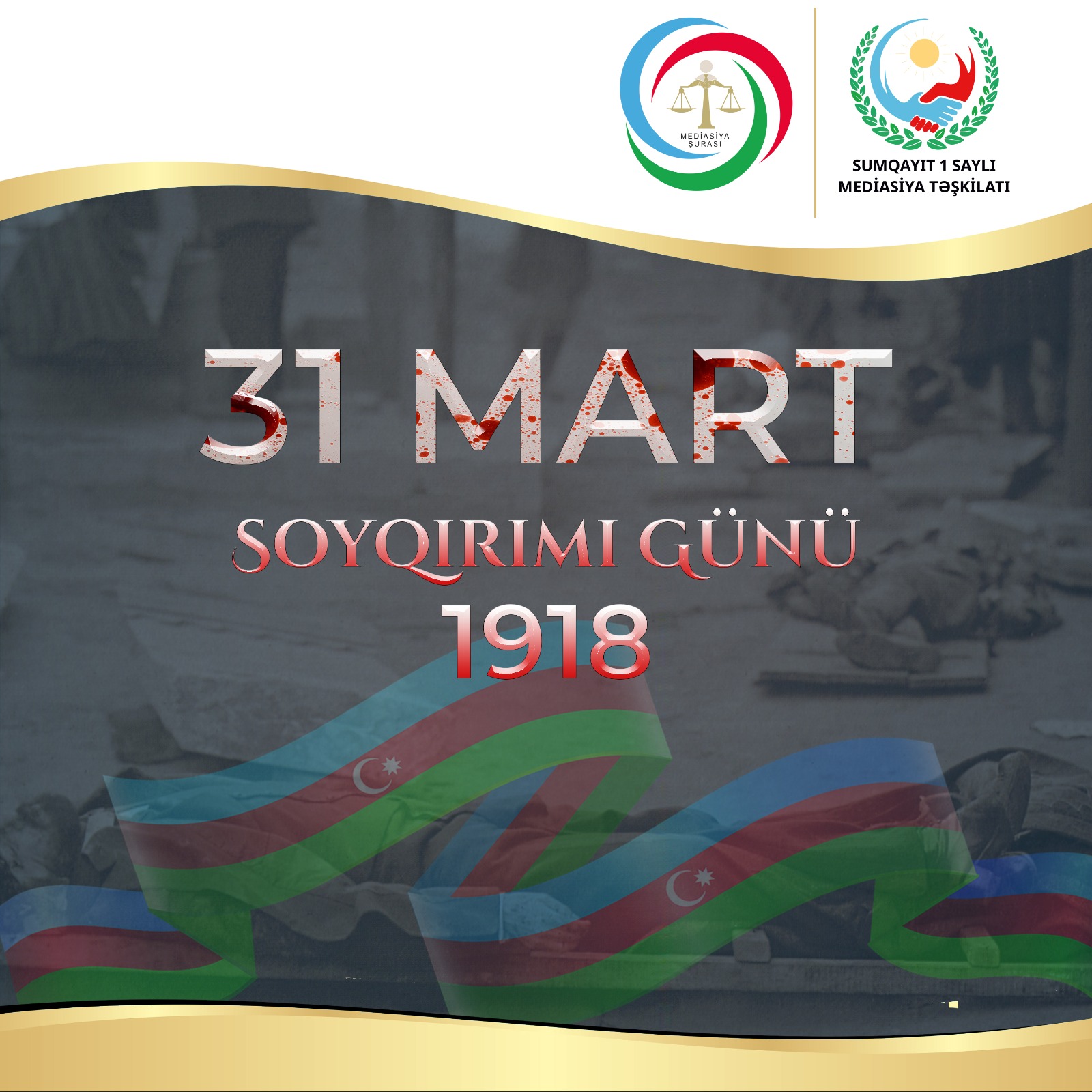 31 Mart Soyqırım qurbanlarının əziz xatirəsini ehtiramla yad edirik!
